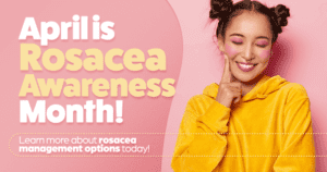 April is rosacea awareness month