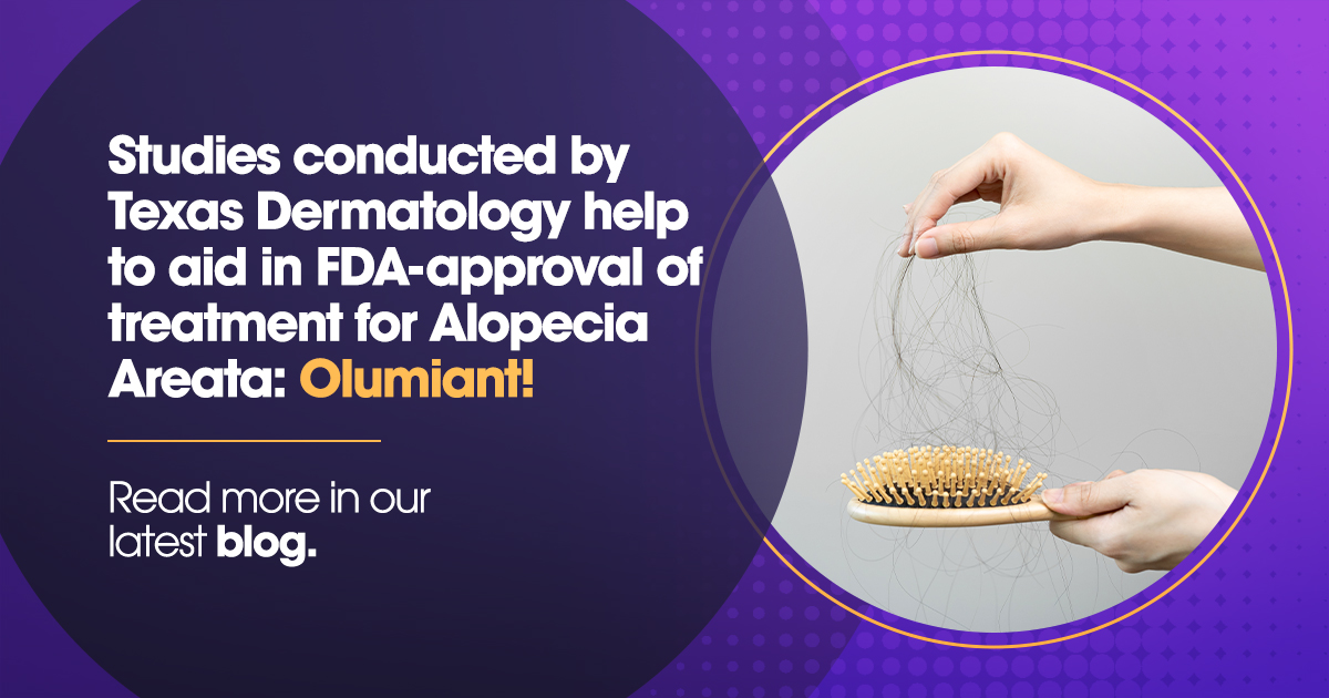 Studies conducted by Texas dermatology help to aid in FDA-approval of treatment for Alopecia Areata: Olumiant! Read more in our latest blog!